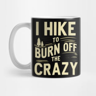 i hike to burn off the crazy Mug